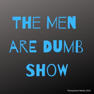 The Men are Dumb Show