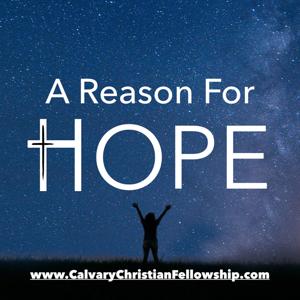 A Reason For Hope by Calvary Christian Fellowship of Tucson