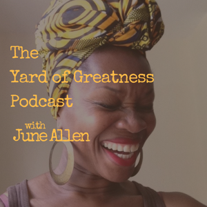 The Yard of Greatness Podcast with June Allen