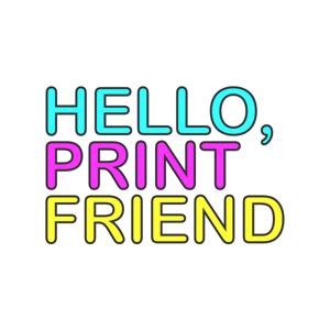 Hello, Print Friend by Hello, Print Friend