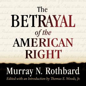 The Betrayal of the American Right by Mises Institute