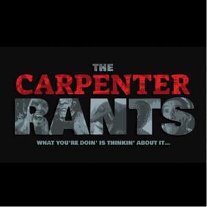 The Carpenter Rants