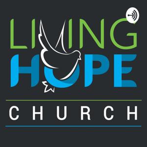 Living Hope Church Podcast