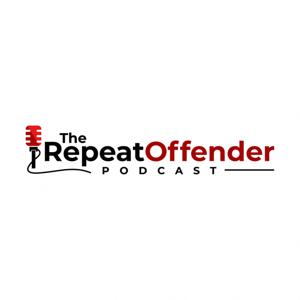 The Repeat Offender Podcast