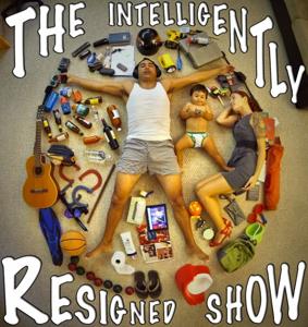 The Intelligently Resigned Show