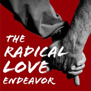 The Radical Love Endeavor's podcast