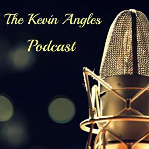 The Kevin Angles Podcast