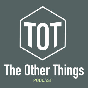 The Other Things Podcast