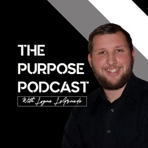 The Purpose Podcast With Logan LeGrande