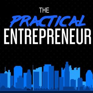 The Practical Entrepreneur Podcast: Real business advice from local business owners