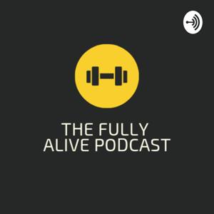 The Fully Alive Podcast