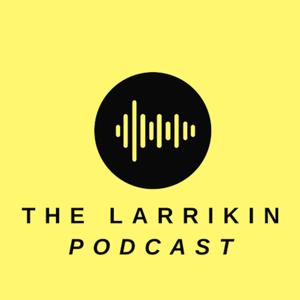 The Larrikin Podcast