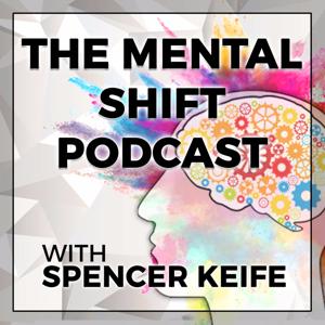 The Mental Shift with Spencer Keife