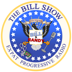 The Bill Show: Politics This Week by Xpat Progressive Radio