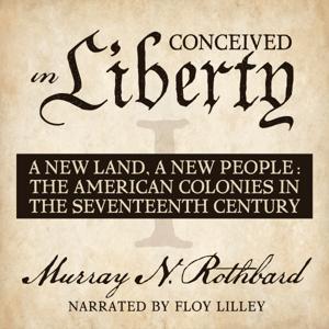 Conceived in Liberty, Volume I by Murray N. Rothbard