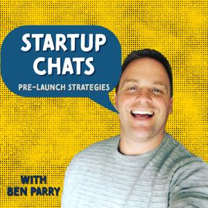 Startup Chats with Ben Parry