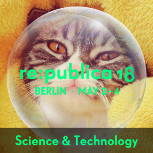 re:publica 18 - Science & Technology