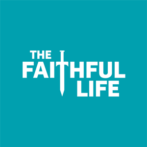 The Faithful Life Podcast