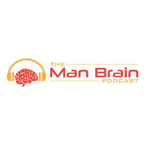 The Man Brain Podcast