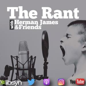 The Rant With Herman James & Friends