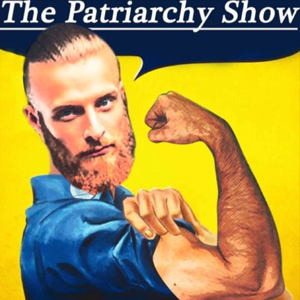 The Patriarchy Show