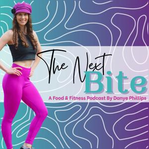 The Next Bite ~ A Food and Fitness Podcast by Danye Phillips