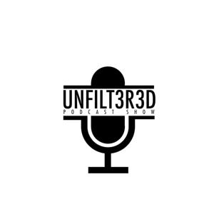 The Unfilt3r3d Podcast