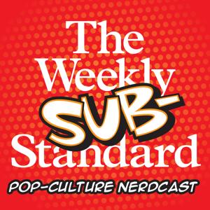 The Weekly Substandard | A nerdcast on movies and pop-culture by The Weekly Standard