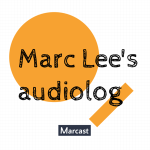 李马克的声音日志 Marc Lee's Audiolog (podcast) by Marcast