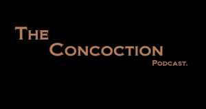 The Concoction Podcast