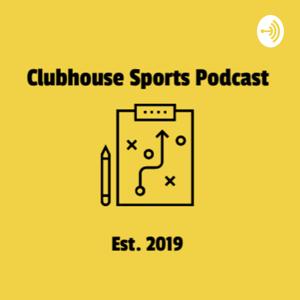 The Clubhouse Sports Podcast