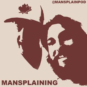 The ManSplaining Podcast