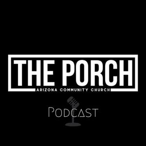 THE PORCH GATHERING - The Porch Podcast