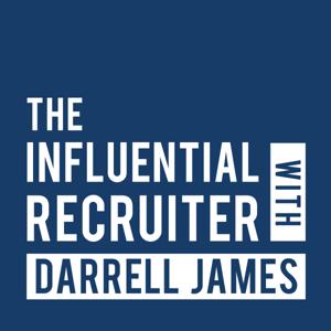 The Influential Recruiter with Darrell James