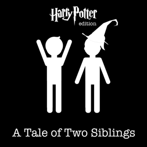 A Tale of Two Siblings: Harry Potter Edition