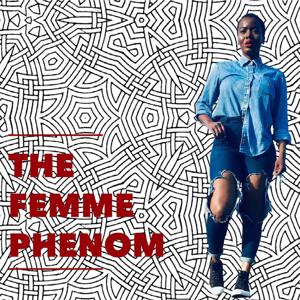 The Femme Phenom