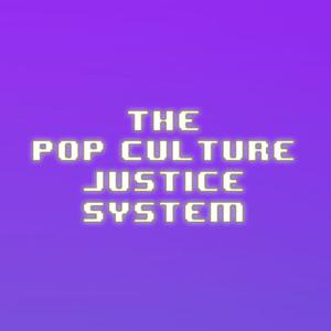 The Pop Culture Justice System