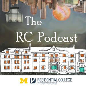 The RC Podcast by UM LSA Residential College