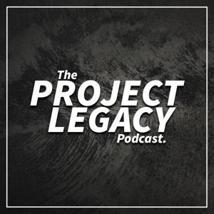 The Project Legacy Podcast