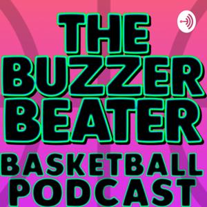 The Buzzer Beater Basketball Podcast