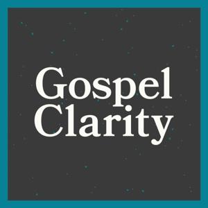 The Gospel Clarity Podcast