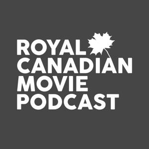 The Royal Canadian Movie Podcast