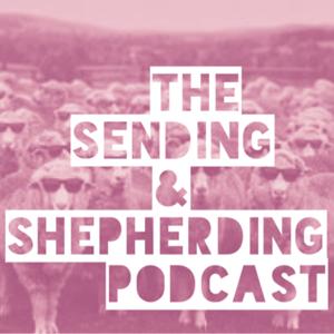 The Sending & Shepherding Podcast