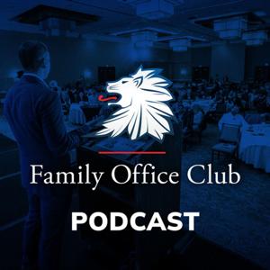 Family Office Podcast: Billionaire & Centimillionaire Interviews & Investor Club Insights by Richard C. Wilson, CEO of Family Office Club