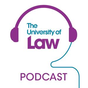 The University of Law Podcast by The University of Law