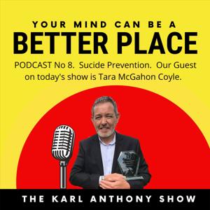 The Karl Anthony Show. Your Mind Can Be A Better Place Podcast.