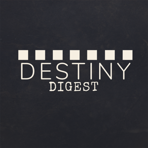 Destiny Digest