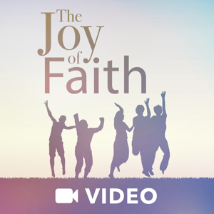 The Joy Of Faith (Video)