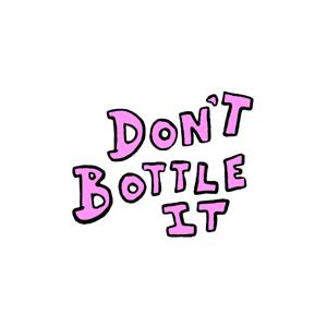 Don't Bottle It Podcast
