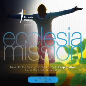 Ecclesia Mission - Hills (Weekly Podcast)